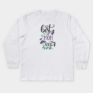 Best Mom Ever Kids Long Sleeve T-Shirt